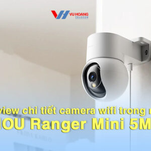 review chi tiet camera iMOU Ranger Mini 5MP