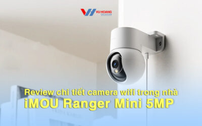 review chi tiet camera iMOU Ranger Mini 5MP