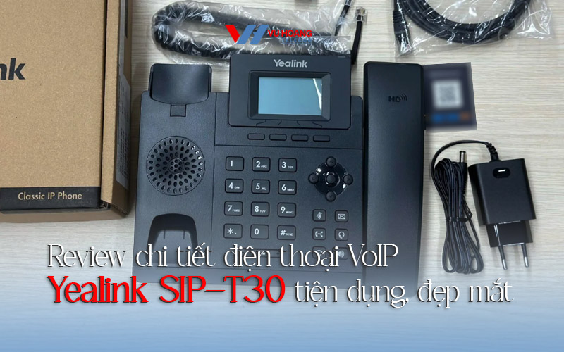 review chi tiet dien thoai VoIP Yealink SIP-T30 