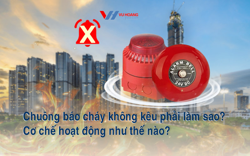 chuong bao chay khong keu phai lam sao