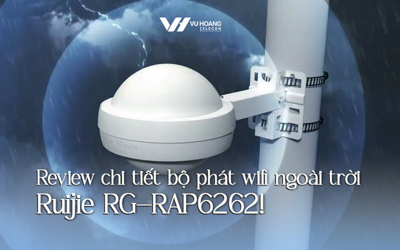 review chi tiet bo phat wifi ngoai troi Ruijie RG-RAP6262