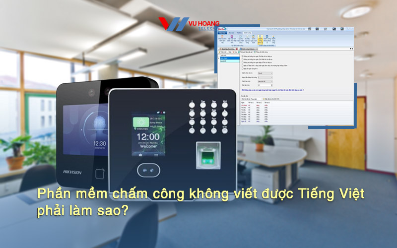 phan mem cham cong khong viet duoc tieng viet