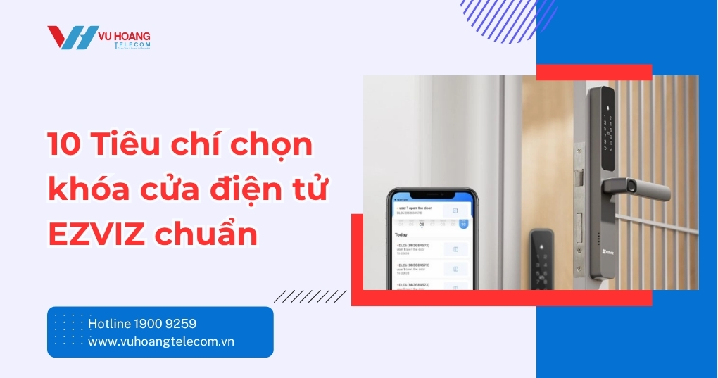 10 Tiêu chí chọn khóa cửa EZVIZ chuẩn