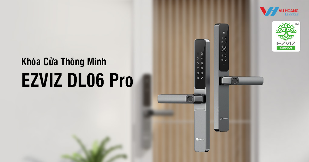 EZVIZ DL06 Pro - Khóa Cửa Thông Minh Cho Cửa Nhôm Tốt Nhất