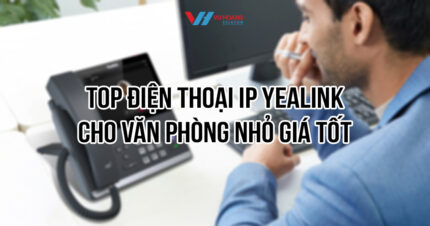 Top điện thoại IP Yealink cho văn phòng nhỏ giá tốt tại Vũ Hoàng Telecom