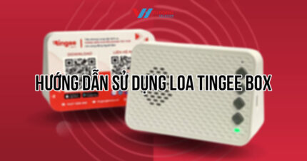 Hướng dẫn sử dụng Loa Tingee Box chi tiết cho người mới