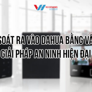 Kiểm soát ra vào Dahua bằng vân tay cho văn phòng, nhà xưởng