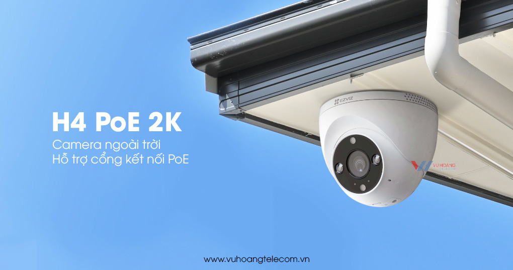 Mua camera EZVIZ H4 PoE 2K chính hãng giá rẻ tại Vũ Hoàng Telecom