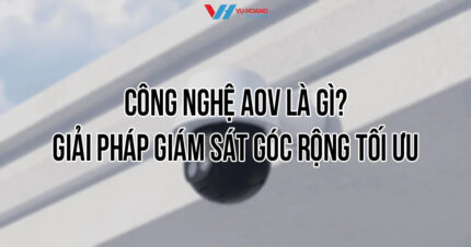 Công nghệ AOV là gì? Giải pháp camera góc rộng