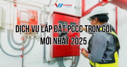 Dịch vụ lắp đặt PCCC trọn gói mới nhất 2025