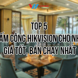 Top máy chấm công Hikvision cho nhà hàng bán chạy nhất tại Vũ Hoàng Telecom