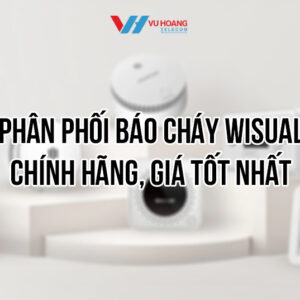 Phân phối báo cháy Wisualarm chính hãng, giá tốt nhất tại Vũ Hoàng Telecom