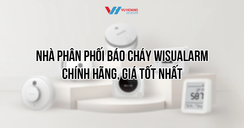 Phân phối báo cháy Wisualarm chính hãng, giá tốt nhất tại Vũ Hoàng Telecom