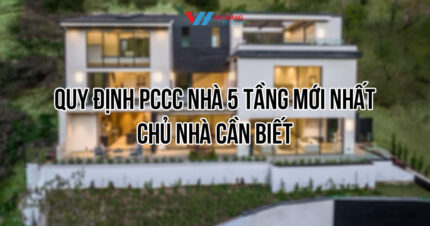 Quy định PCCC nhà 5 tầng mới nhất 2025 chủ nhà cần biết