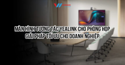 Màn hình tương tác Yealink cho phòng họp doanh nghiệp tại Vũ Hoàng Telecom