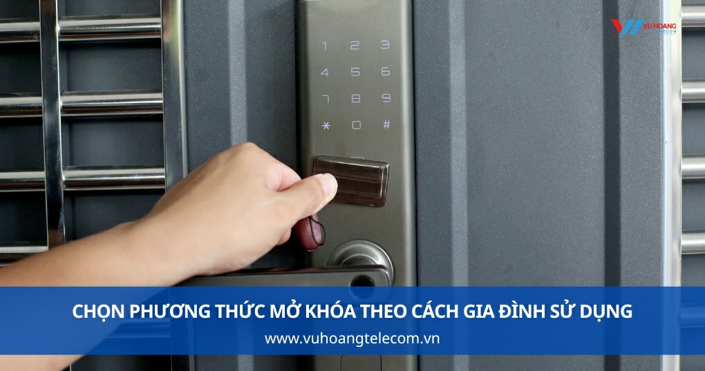 Chọn Phương Thức Mở Khóa Theo Cách Gia Đình Sử Dụng