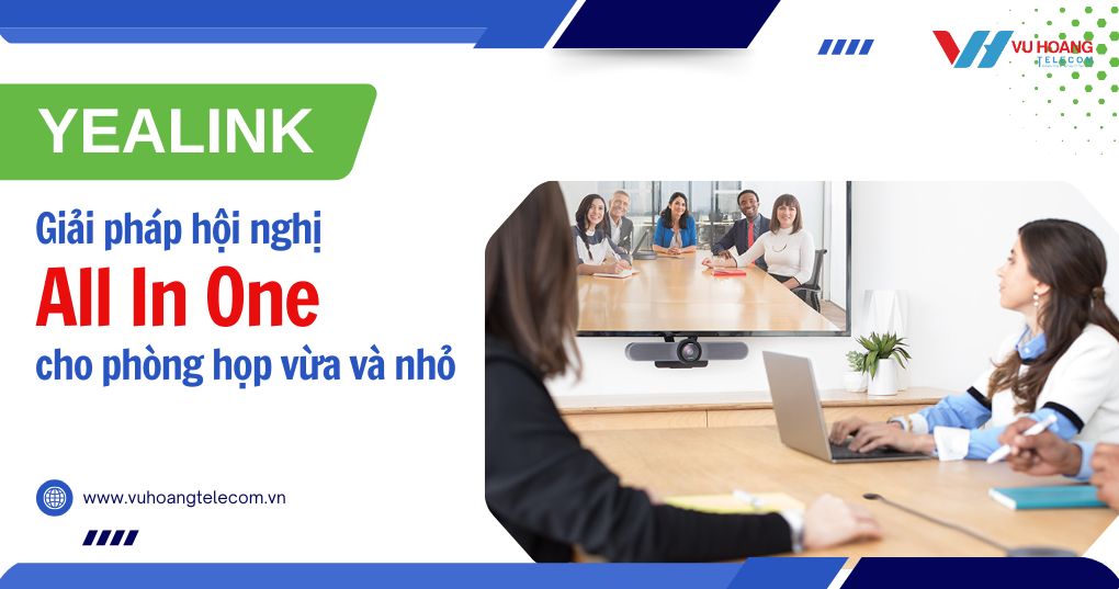 Giải pháp hội nghị All In One cho phòng họp vừa và nhỏ