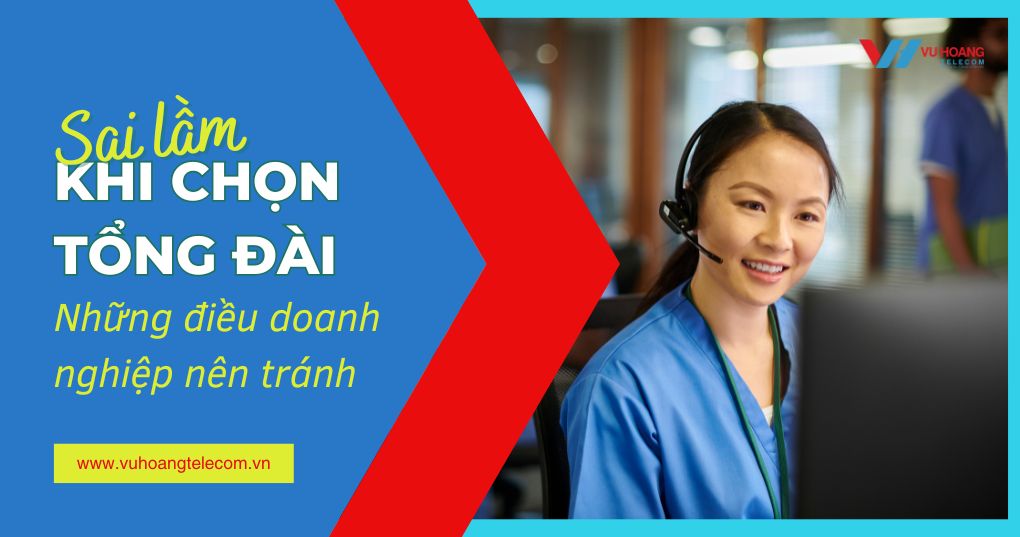 Sai lầm khi chọn tổng đài - Tránh để tiết kiệm chi phí