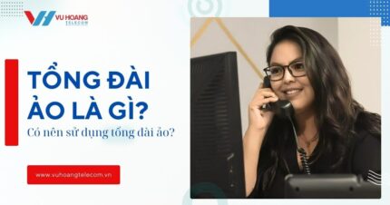 Tổng đài ảo là gì? Lợi ích cho doanh nghiệp 2025