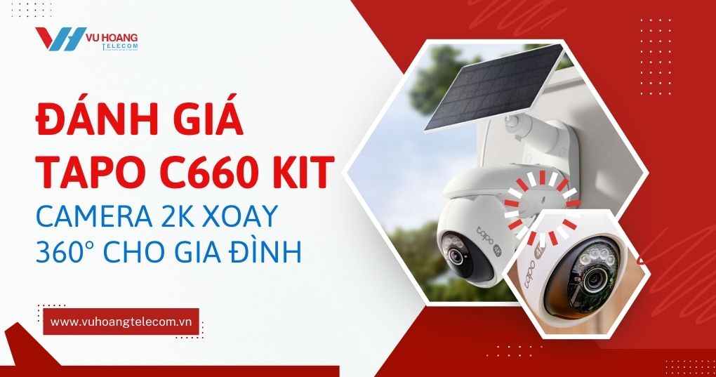 Đánh giá Tapo C660 Kit: Camera 2K xoay 360° cho gia đình