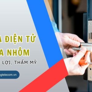Lắp khóa điện tử cho cửa nhôm - An toàn, tiện lợi, thẩm mỹ
