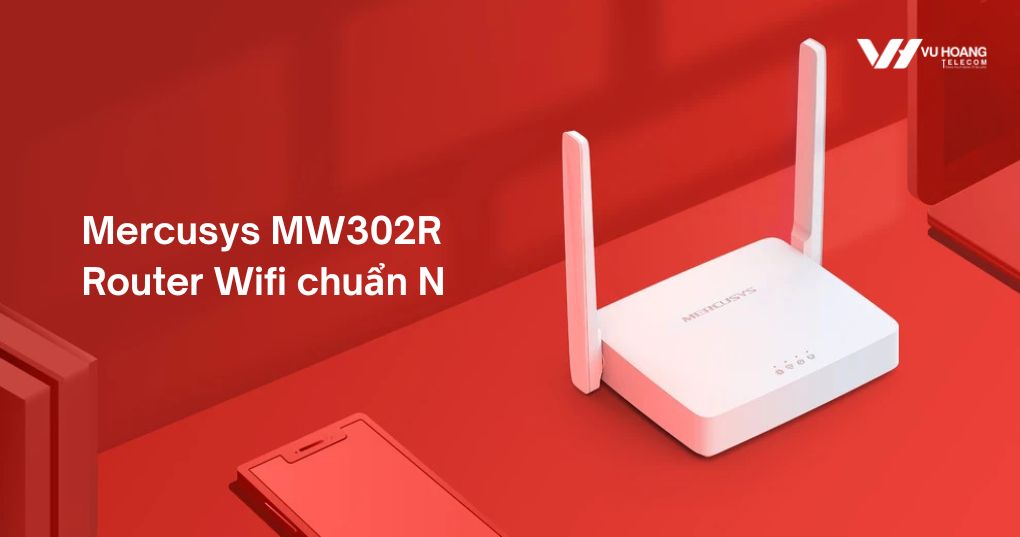 Mercusys MW302R - Router Wifi chuẩn N giá rẻ, chất lượng