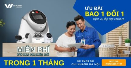 Ưu đãi lắp camera 1 đổi 1 miễn phí 30 ngày tại Hà Nội