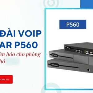 Tổng đài VOIP Yeastar P560 - Giải pháp tối ưu cho phòng họp