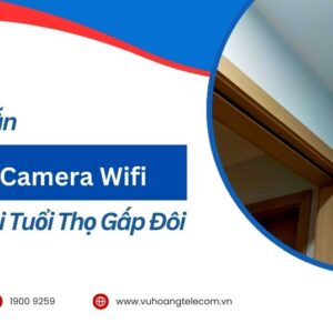 Hướng Dẫn Bảo Trì Camera Wifi