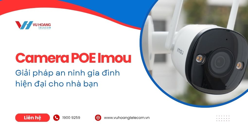 Camera POE Imou - Giải pháp an ninh gia đình hiện đại