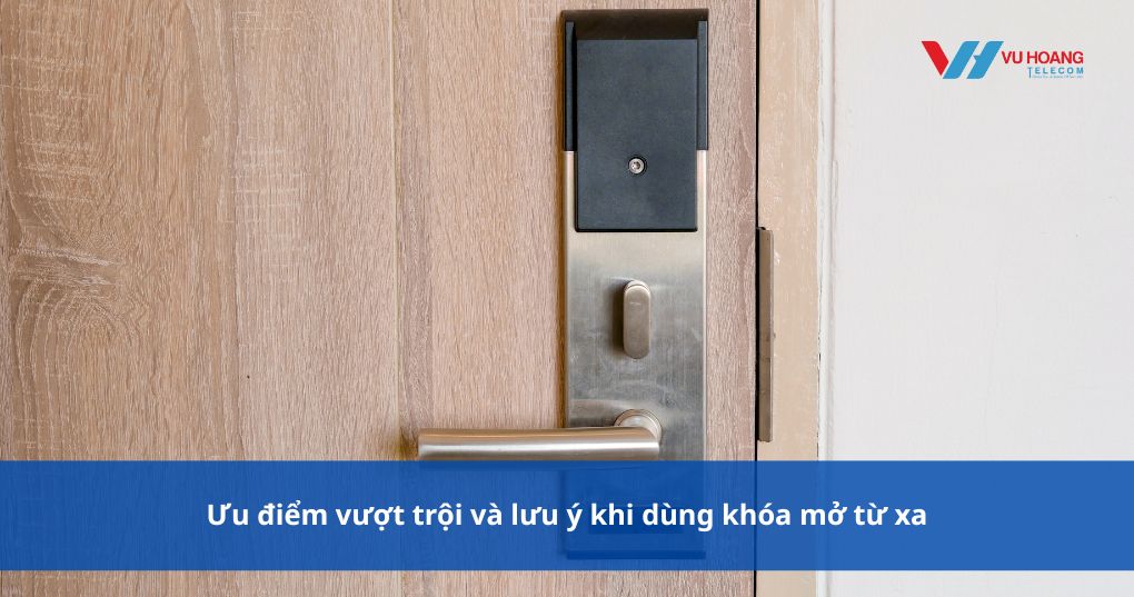 Ưu điểm vượt trội và lưu ý khi dùng khóa mở từ xa