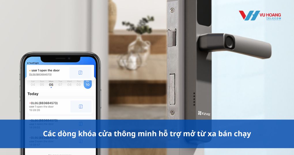 Các dòng khóa cửa thông minh hỗ trợ mở từ xa bán chạy