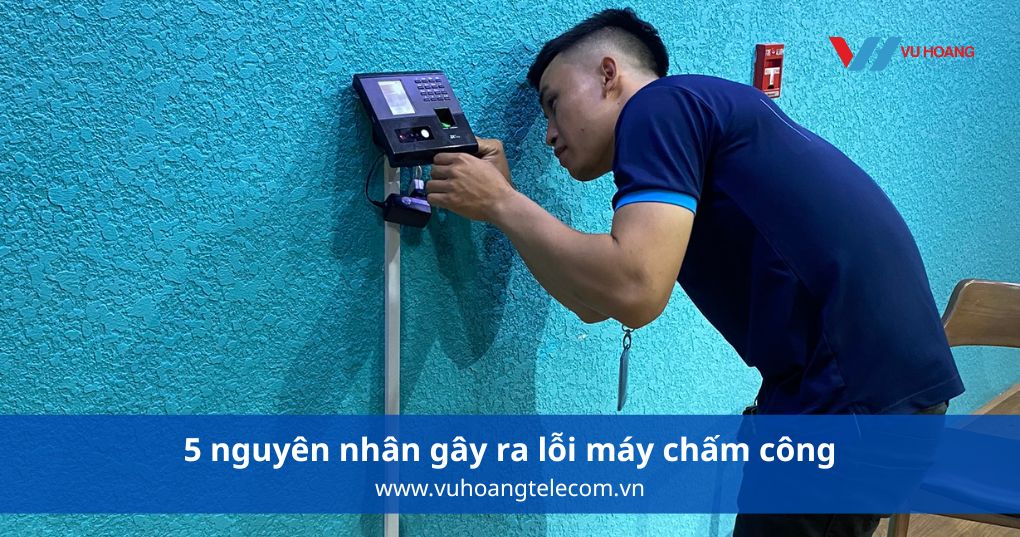 5 nguyên nhân gây ra lỗi máy chấm công