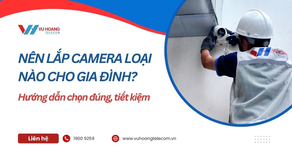 Nên lắp camera loại nào cho gia đình