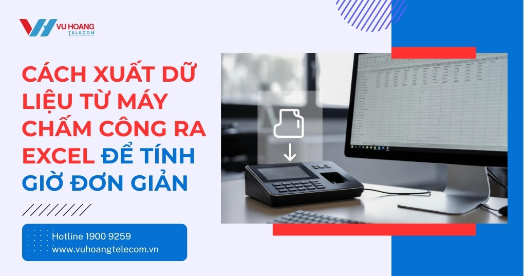 Cách Xuất Dữ Liệu Từ Máy Chấm Công Ra Excel Đơn Giản