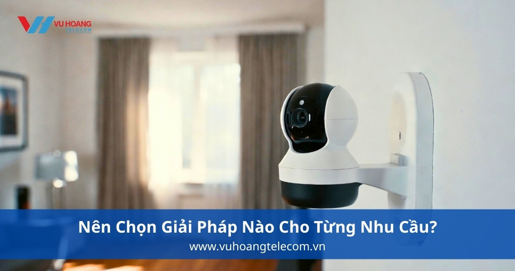 Nên Chọn Giải Pháp Nào Cho Từng Nhu Cầu?