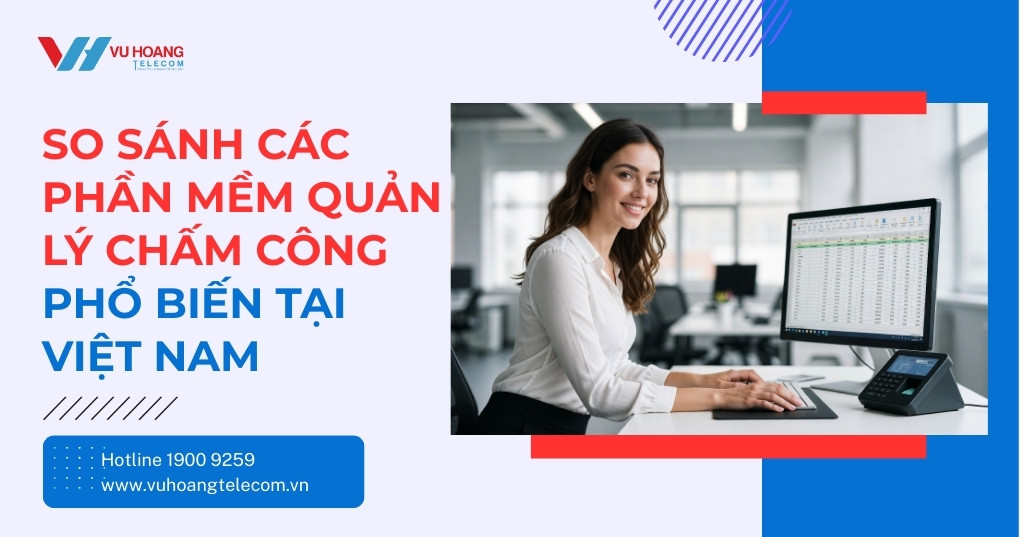 So Sánh Các Phần Mềm Quản Lý Chấm Công Phổ Biến Tại Việt Nam