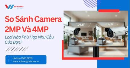 So Sánh Camera 2MP Và 4MP - Loại Nào Phù Hợp Bạn?