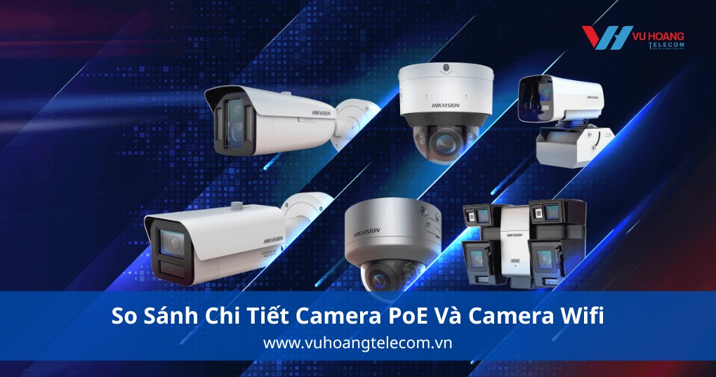Camera PoE Và Camera Wifi Là Gì?