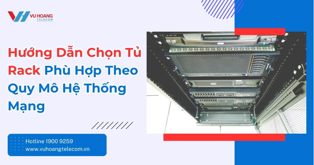 Cách Chọn Tủ Rack Phù Hợp Theo Quy Mô Hệ Thống Mạng