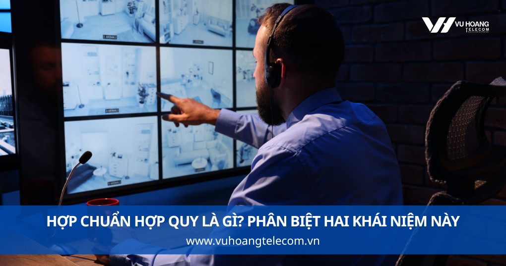 Hợp Chuẩn Hợp Quy Là Gì? Phân Biệt Hai Khái Niệm Này