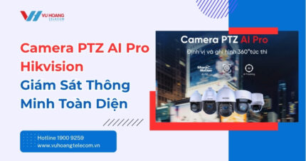 Camera PTZ AI Pro Hikvision - Giám Sát 360° Thông Minh