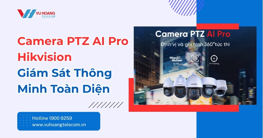 Camera PTZ AI Pro Hikvision - Giám Sát 360° Thông Minh