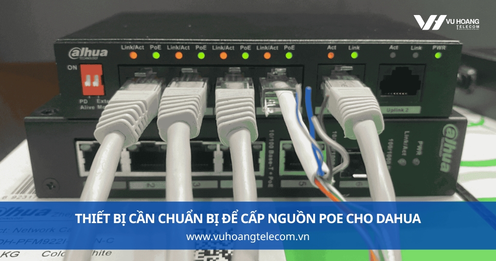 Thiết Bị Cần Chuẩn Bị Để Cấp Nguồn PoE Cho Dahua