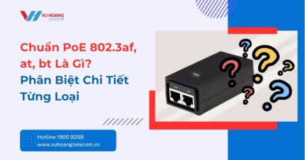 Chuẩn PoE 802.3af at bt Là Gì? Phân Biệt Chi Tiết