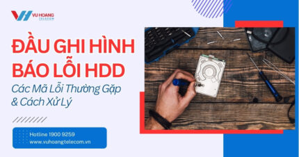 Đầu Ghi Hình Báo Lỗi HDD - Nguyên Nhân & Cách Xử Lý