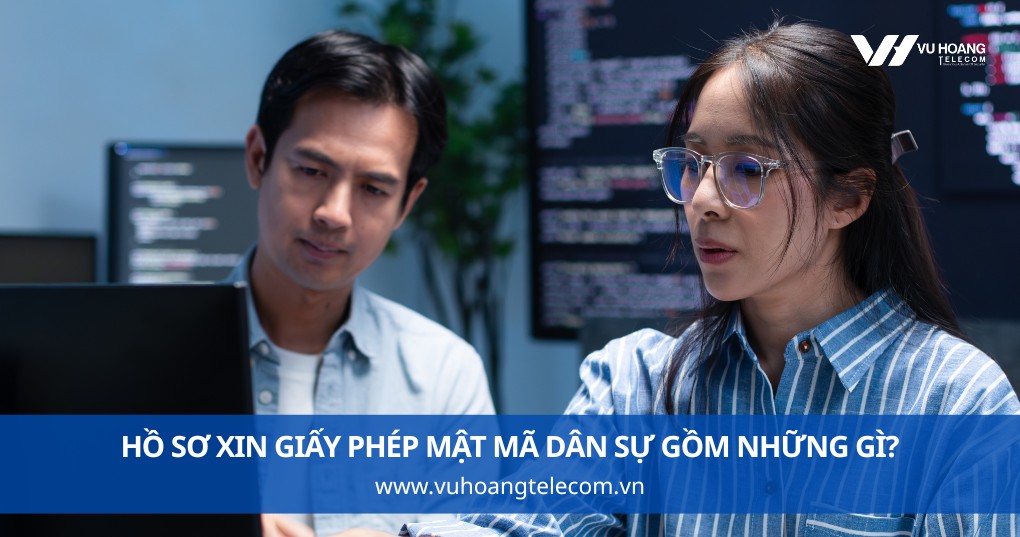Hồ Sơ Xin Giấy Phép Mật Mã Dân Sự Gồm Những Gì?