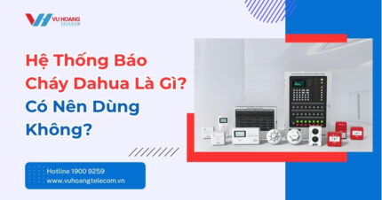 Hệ Thống Báo Cháy Dahua Là Gì? Có Nên Dùng Không?