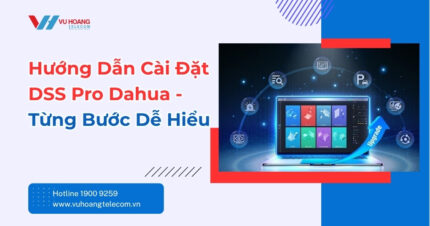 Cài Đặt DSS Pro Dahua - Hướng Dẫn Từng Bước Chi Tiết