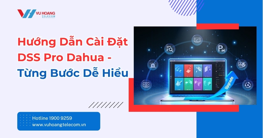 Cài Đặt DSS Pro Dahua - Hướng Dẫn Từng Bước Chi Tiết
